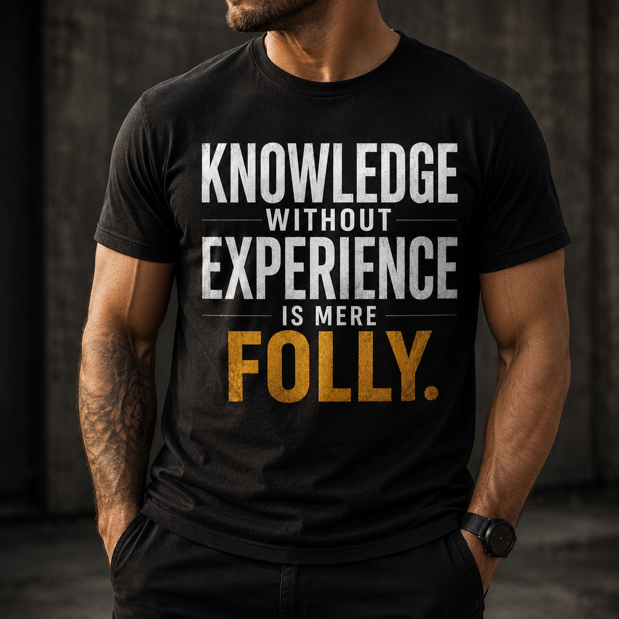 Knowledge Without Experience Is Mere Folly Graphic T-Shirt