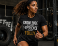 Knowledge Without Experience Is Mere Folly Graphic T-Shirt