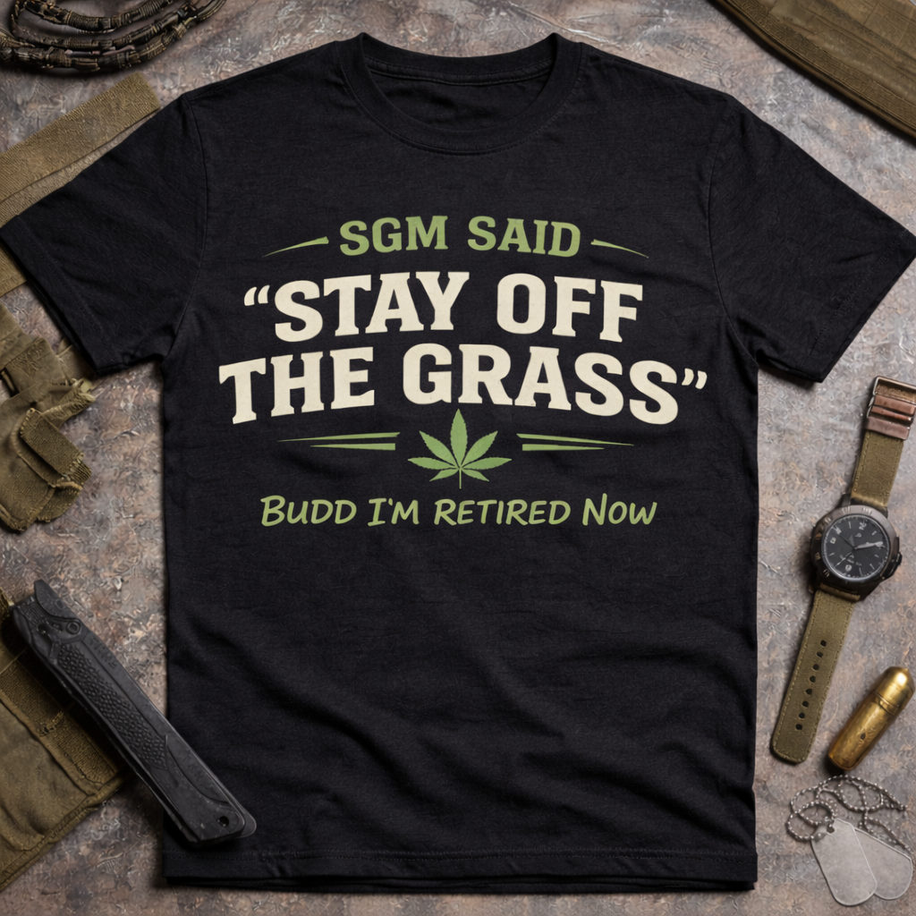 SGM Said Stay Off the Grass Shirt | Funny Retired Military T-Shirt | Veteran Humor Tee | Army Retirement Joke Shirt | NCO Veteran Gift