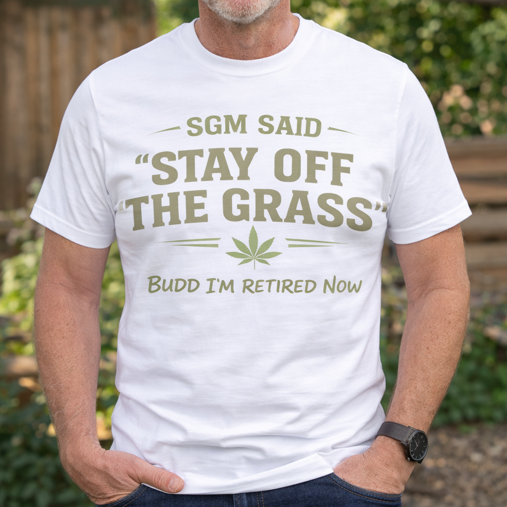 SGM Said Stay Off the Grass Shirt | Funny Retired Military T-Shirt | Veteran Humor Tee | Army Retirement Joke Shirt | NCO Veteran Gift
