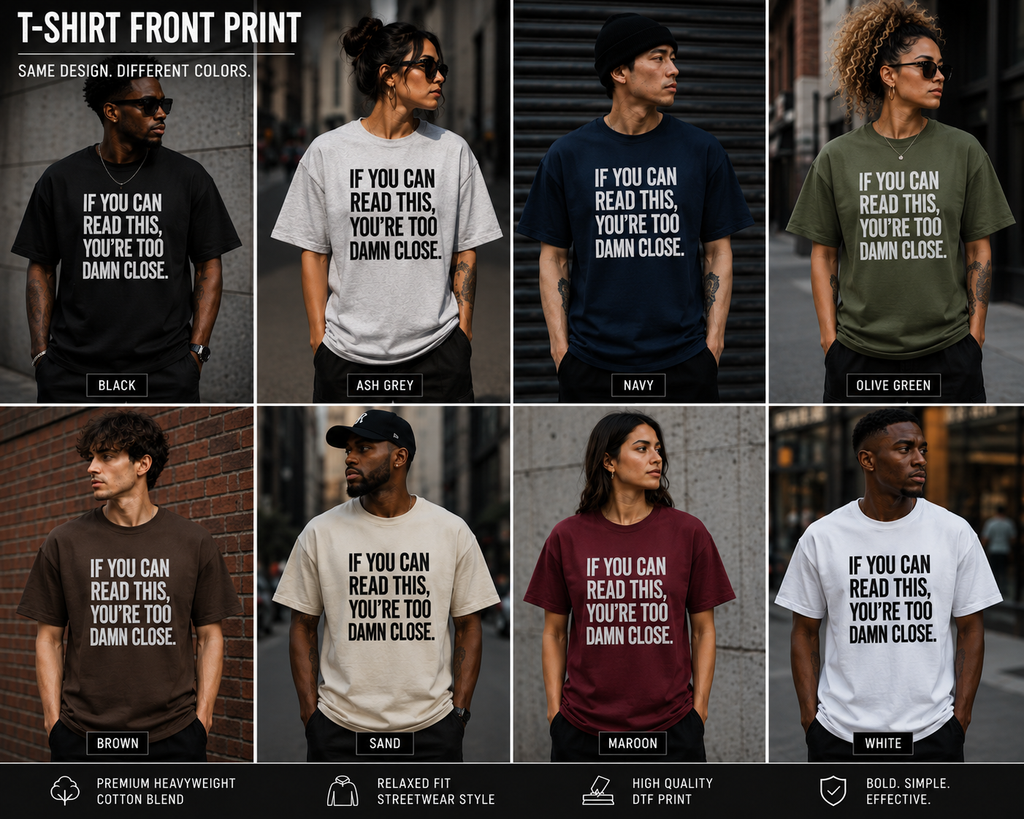 If You Can Read This, You’re Too Damn Close – Streetwear Tee & Hoodie