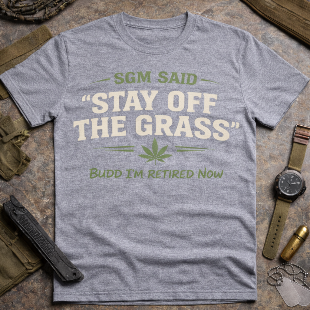 SGM Said Stay Off the Grass Shirt | Funny Retired Military T-Shirt | Veteran Humor Tee | Army Retirement Joke Shirt | NCO Veteran Gift