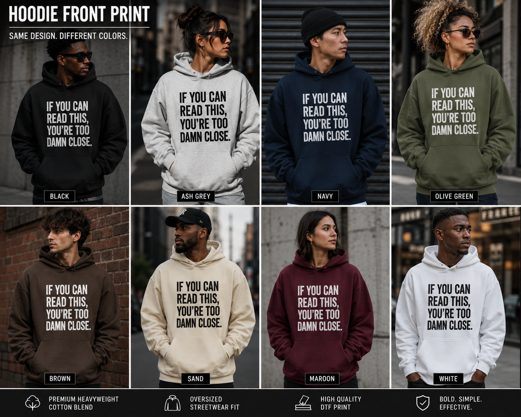 If You Can Read This, You’re Too Damn Close – Streetwear Tee & Hoodie
