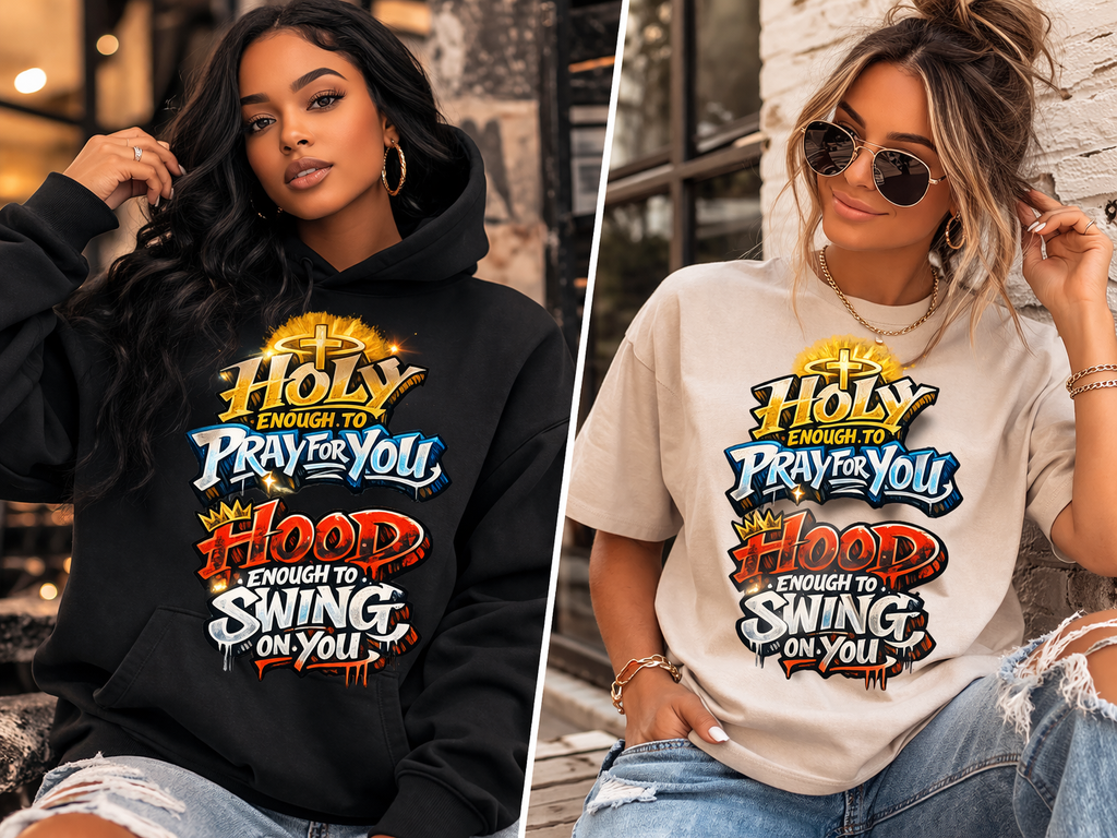 Holy Enough to Pray for You Hood Enough to Swing on You Shirt, Christian Streetwear Hoodie, Faith and Attitude Graphic Tee, Urban Faith Apparel