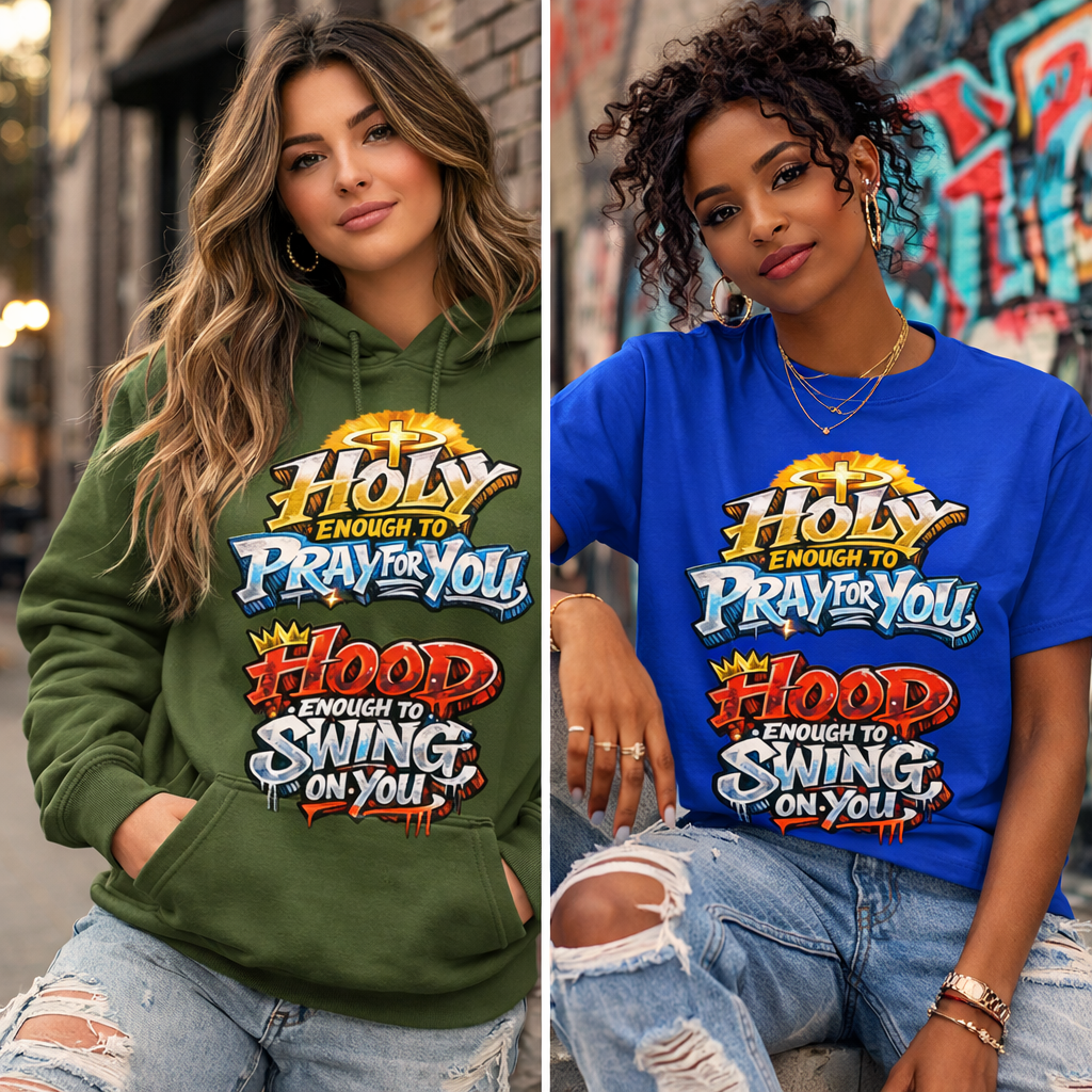 Holy Enough to Pray for You Hood Enough to Swing on You Shirt, Christian Streetwear Hoodie, Faith and Attitude Graphic Tee, Urban Faith Apparel