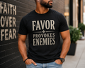 Favor Provokes Enemies | Christian Faith Graphic T-Shirt | Inspirational Unisex Tee