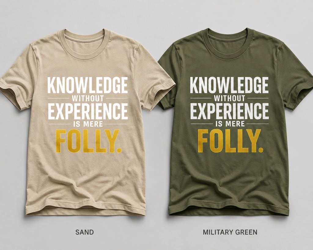 Knowledge Without Experience Is Mere Folly Graphic T-Shirt